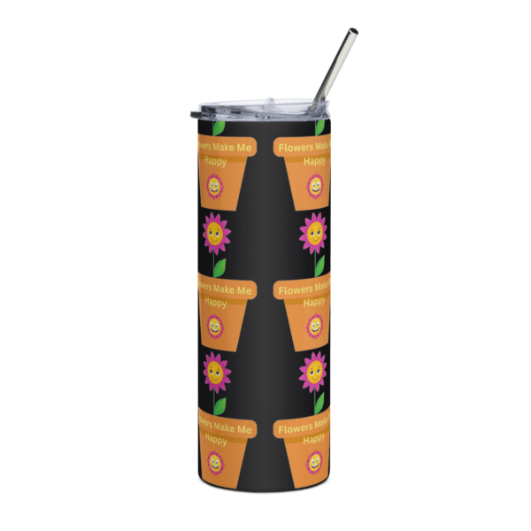 Flowers Make Me Happy Stainless Steel Drinks Tumbler 20oz