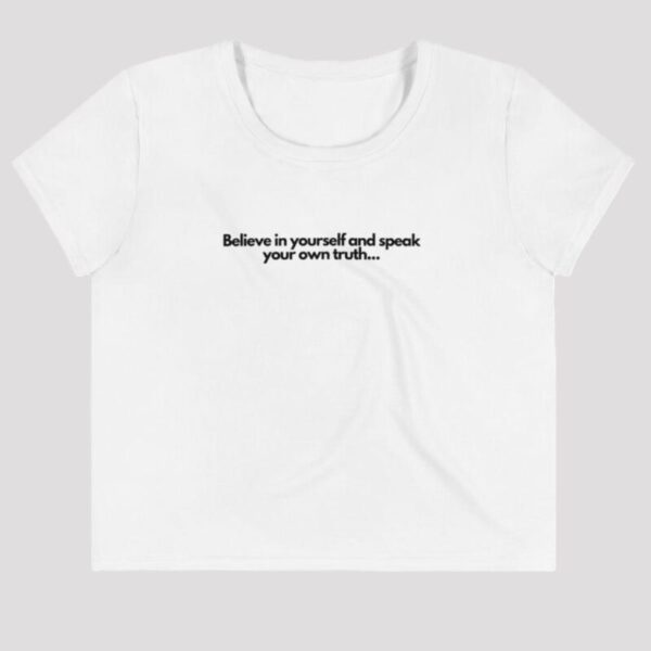 Women's Believe in Yourself.. Crop Top