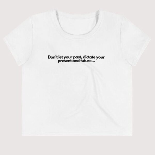 Women's Don't Let Your Past... Crop Top