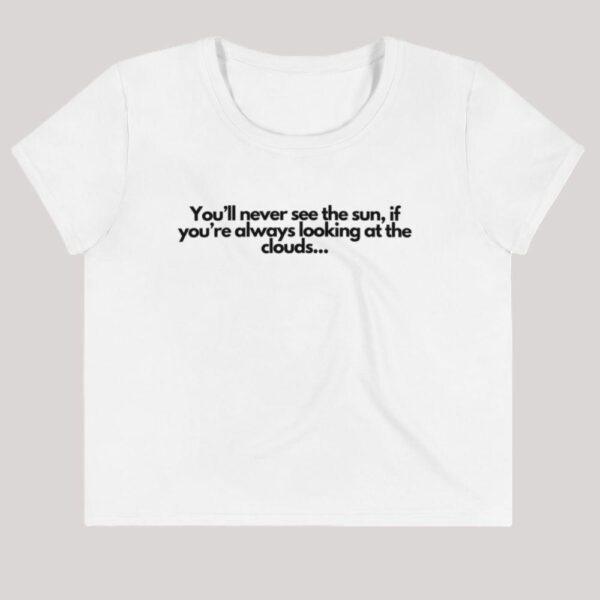 Women's You'll Never See the Sun... Crop Top